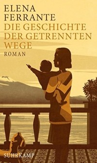 Elena Ferrante - Die Geschichte der getrennten Wege