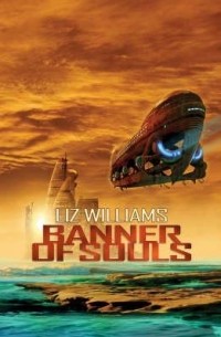 Liz Williams - Banner Of Souls
