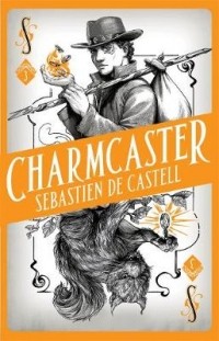 Sebastien de Castell - Charmcaster