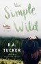 K.A. Tucker - The Simple Wild