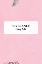 Ling Ma - Severance