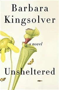 Barbara Kingsolver - Unsheltered