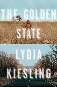 Lydia Kiesling - The Golden State