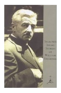 William Faulkner - Selected Short Stories by William Faulkner (сборник)