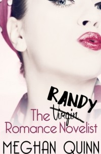 Меган Куин - The Randy Romance Novelist