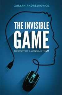 The Invisible Game: Mindset of a Winning Team