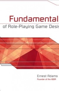 Ernest Adams - Fundamentals of Role-Playing Games