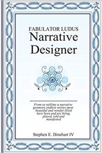 Stephen E. Dinehart IV - Narrative Designer: Fabulator Ludus