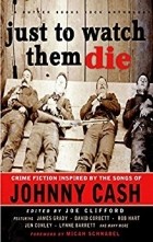  - Just to Watch Them Die: Crime Fiction Inspired by the Songs of Johnny Cash