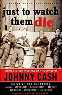  - Just to Watch Them Die: Crime Fiction Inspired by the Songs of Johnny Cash