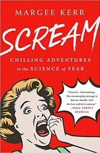 Margee Kerr - Scream: Chilling Adventures in the Science of Fear