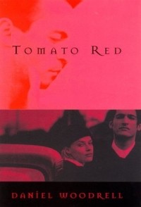 Daniel Woodrell - Tomato Red