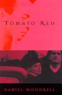 Daniel Woodrell - Tomato Red