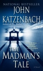 John Katzenbach - The Madman&#039;s Tale