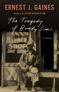 Эрнест  Дж. Гейнс - The Tragedy of Brady Sims