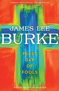James Lee Burke - Feast Day of Fools