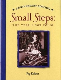 Пег Кехрет - Small Steps: The Year I Got Polio