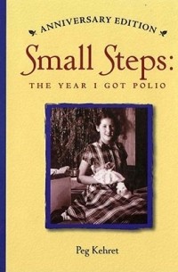Пег Кехрет - Small Steps: The Year I Got Polio