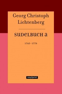 Georg Christoph Lichtenberg - Sudelbücher