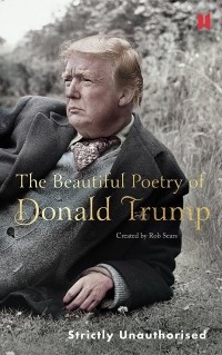 Роб Сирс - The Beautiful Poetry of Donald Trump