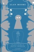 Alan Moore - 25,000 Years of Erotic Freedom
