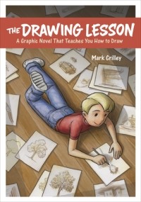 Марк Крилли - The Drawing Lesson: A Graphic Novel That Teaches You How to Draw