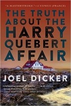 Joël Dicker - The Truth About The Harry Quebert Affair