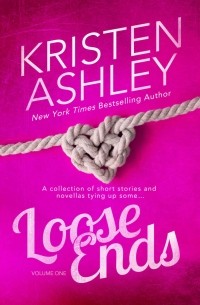 Kristen Ashley - Loose Ends