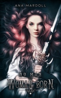 Ana Mardoll - No Man of Woman Born