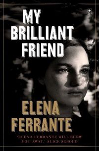 Elena Ferrante - My Brilliant Friend