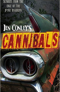 Джен Конли - Cannibals: Stories from the Edge of the Pine Barrens