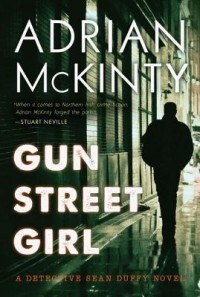 Adrian McKinty - Gun Street Girl
