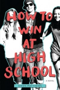 Оуэн Мэтьюз - How to Win at High School