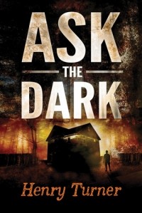 Генри Тернер - Ask the Dark