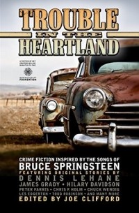 Антология - Trouble in the Heartland: Crime Fiction Inspired by the Songs of Bruce Springsteen