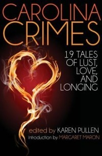 Антология - Carolina Crimes: Nineteen Tales of Lust, Love, and Longing