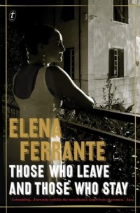 Elena Ferrante - Those Who Leave and Those Who Stay