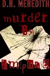 Д. Р. Мередит - Murder By Impulse