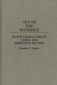 Фрэнки Ю. Бейли - Out of the Woodpile: Black Characters in Crime and Detective Fiction