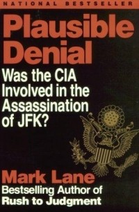 Mark Lane - Plausible Denial: Was the CIA Involved in the Assassination of JFK?