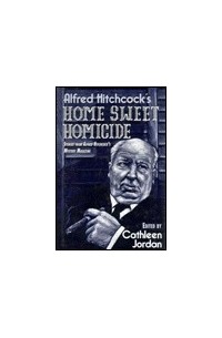 Alfred Hitchcock - Alfred Hitchcock's Home Sweet Homicide: Stories from Alfred Hitchcock's Mystery Magazine