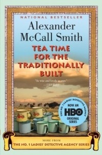 Alexander McCall Smith - Tea Time for the Traditionally Built