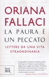 Oriana Fallaci - La paura è un peccato. Lettere da una vita straordinaria