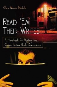 Гари Уоррен Нибур - Read 'em Their Writes: A Handbook for Mystery and Crime Fiction Book Discussions