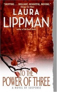 Laura Lippman - To the Power of Three