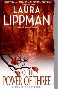 Laura Lippman - To the Power of Three