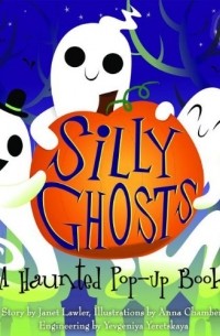 Silly Ghosts: A Haunted Pop-Up Book