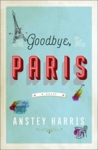 Anstey Harris - Goodbye, Paris