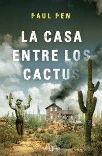 Пол Пен - La casa entre los cactus