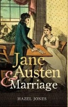 Hazel Jones - Jane Austen and Marriage
